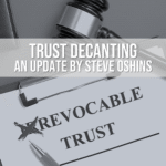 steve-oshins-trust-decanting-rules steve-oshins-trust-decanting-rules